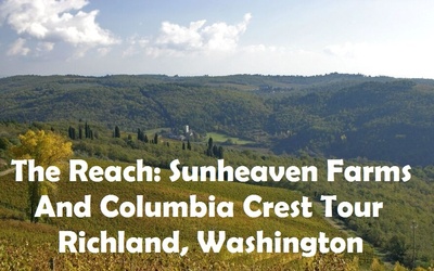 The Reach: Sunheaven Farms And Columbia Crest Tour Richland, Washington