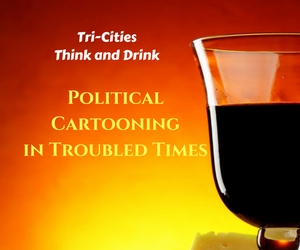 Tri-Cities Think & Drink: Political Cartooning in Troubled Times by Humanities Washington | Kennewick 