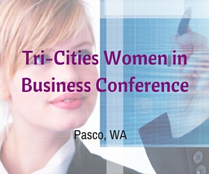 Tri-Cities Women in Business Conference | Pasco, WA