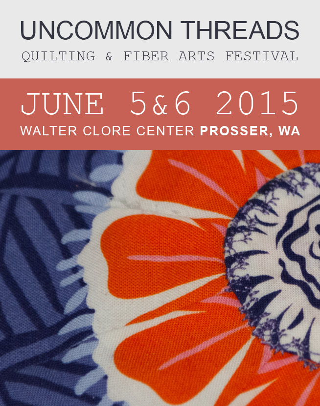 Uncommon Threads - Quilting And Fiber Arts Festival In Prosser, WA