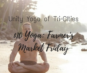Unity Yoga of Tri-CIties Presents the $10 Yoga: Farmer's Market Friday | Richland, WA