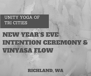 Unity Yoga of Tri Cities' New Year's Eve Intention Ceremony & Vinyasa Flow in Richland