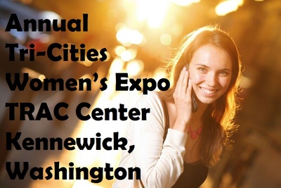 Annual Tri-Cities Women’s Expo TRAC Center Kennewick, Washington