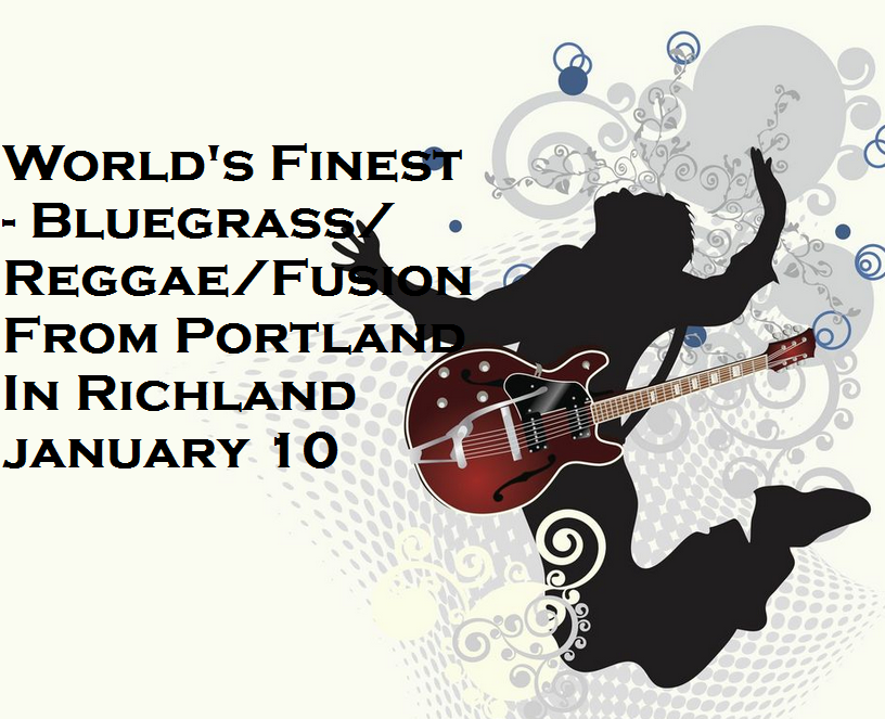 World's Finest - Bluegrass/Reggae/Fusion From Portland In Richland, Washington