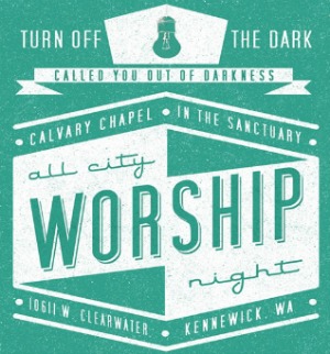 Calvary Chapel Tri-Cities Presents All City Worship Night: Glorifying the Lord with Prayers and Worship | Kennewick