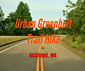 Urban Greenbelt Trail Hike: Learn More About Richland, WA Through Pleasurable Walks