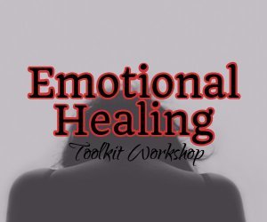 Emotional healing toolkit workshop
