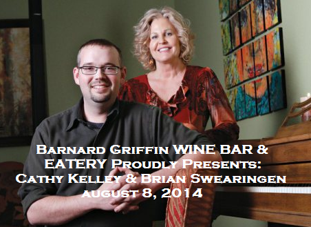 Barnard Griffin WINE BAR & EATERY Proudly Presents: Cathy Kelley & Brian Swearingen Richland, Washington
