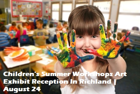 Children's Summer Workshops Art Exhibit Reception In Richland, Washington