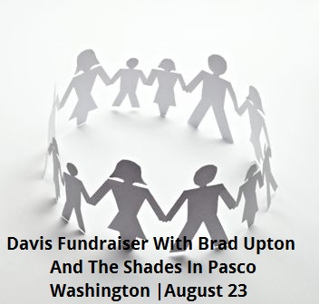 Davis Fundraiser With Brad Upton And The Shades In Pasco Washington