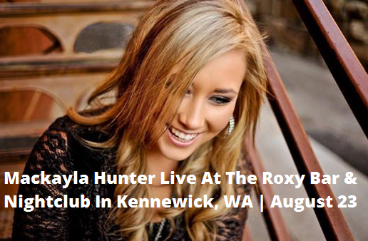 Mackayla Hunter Live At The Roxy Bar & Nightclub In Kennewick, Washington